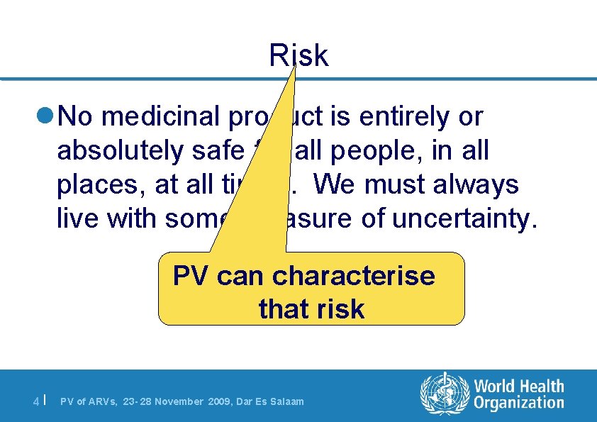 Risk l. No medicinal product is entirely or absolutely safe for all people, in