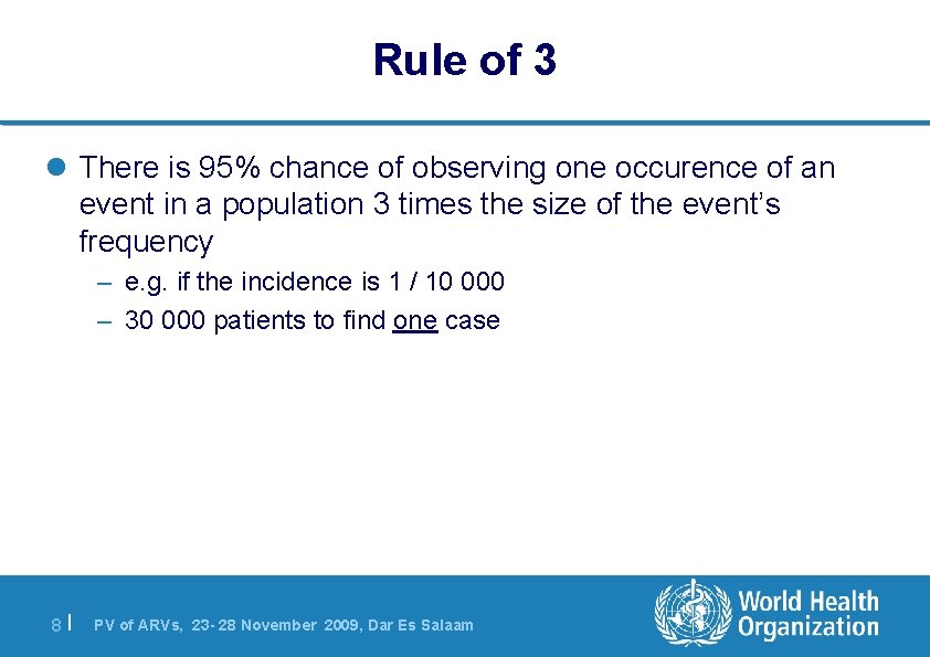 Rule of 3 l There is 95% chance of observing one occurence of an