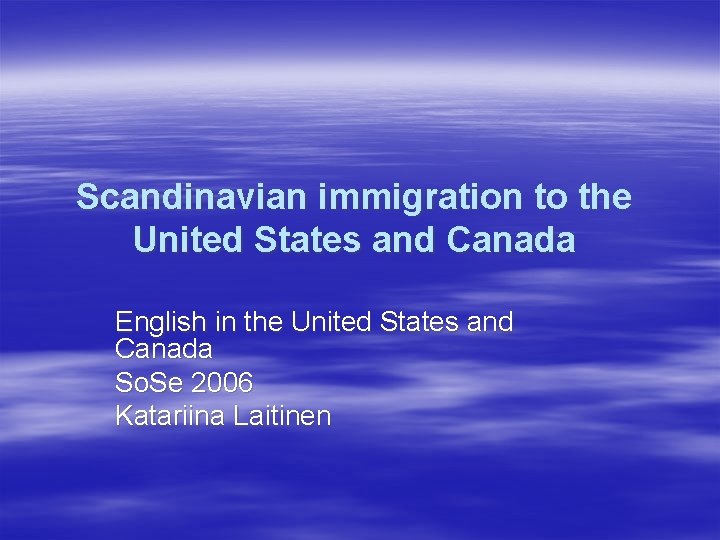 Scandinavian immigration to the United States and Canada English in the United States and