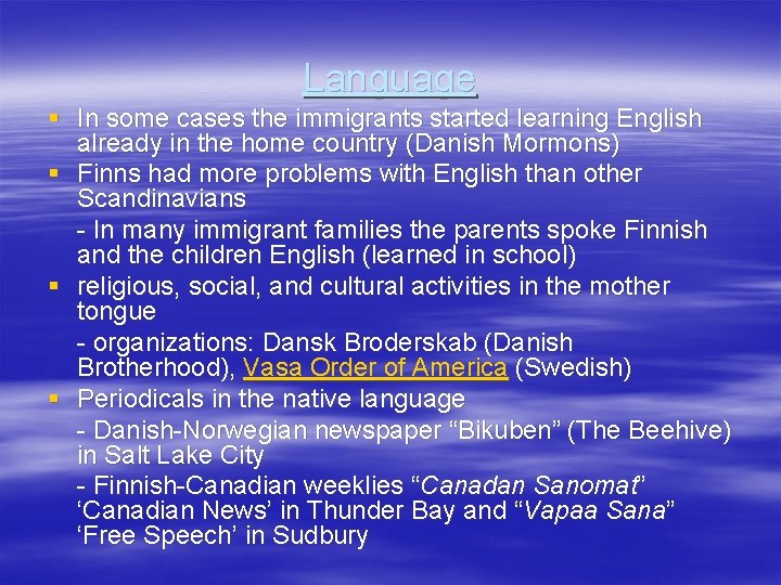 Language § In some cases the immigrants started learning English already in the home