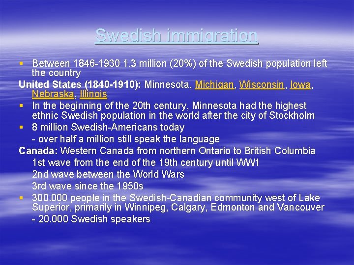 Swedish immigration § Between 1846 -1930 1. 3 million (20%) of the Swedish population