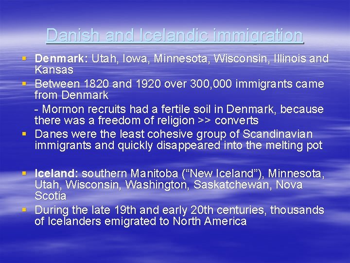 Danish and Icelandic immigration § Denmark: Utah, Iowa, Minnesota, Wisconsin, Illinois and Kansas §