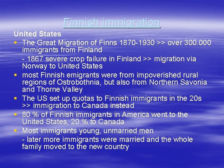 Finnish immigration United States § The Great Migration of Finns 1870 -1930 >> over