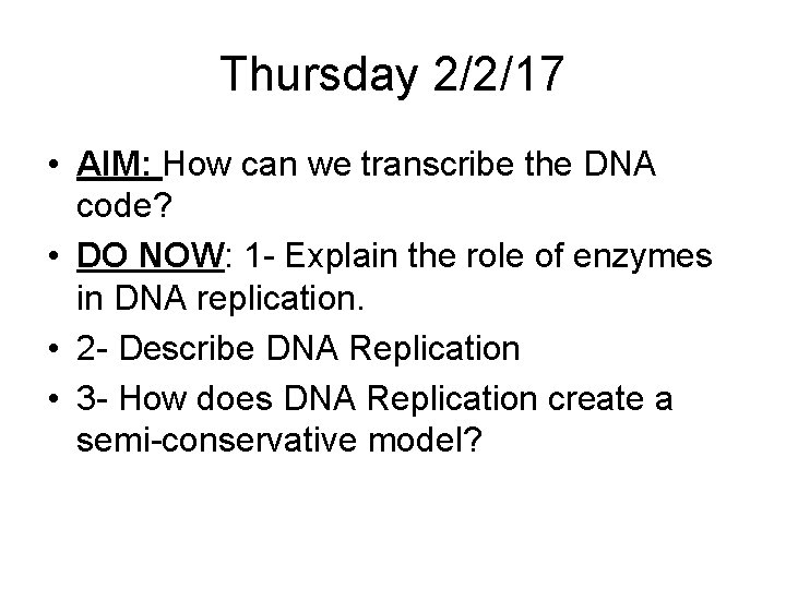 Thursday 2/2/17 • AIM: How can we transcribe the DNA code? • DO NOW: