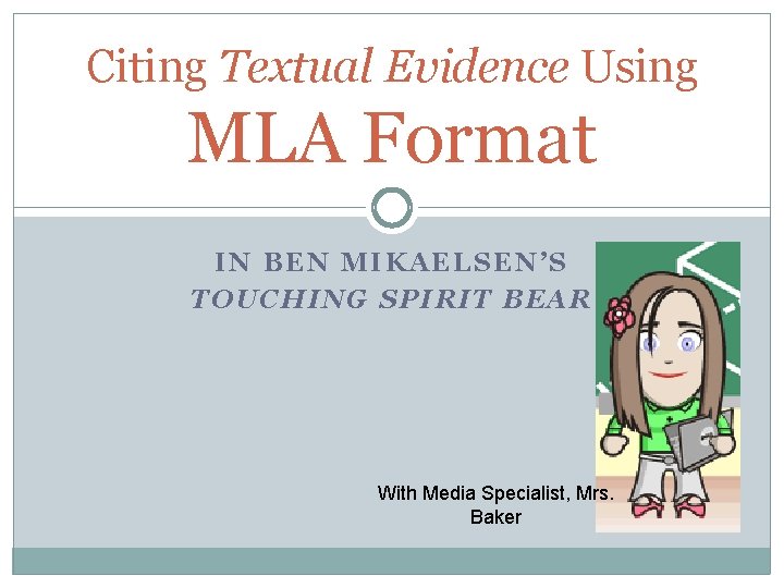 Citing Textual Evidence Using MLA Format IN BEN MIKAELSEN’S TOUCHING SPIRIT BEAR With Media