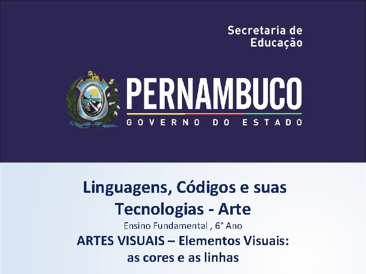 Linguagens, Códigos e suas Tecnologias - Arte Ensino Fundamental , 6° Ano ARTES VISUAIS