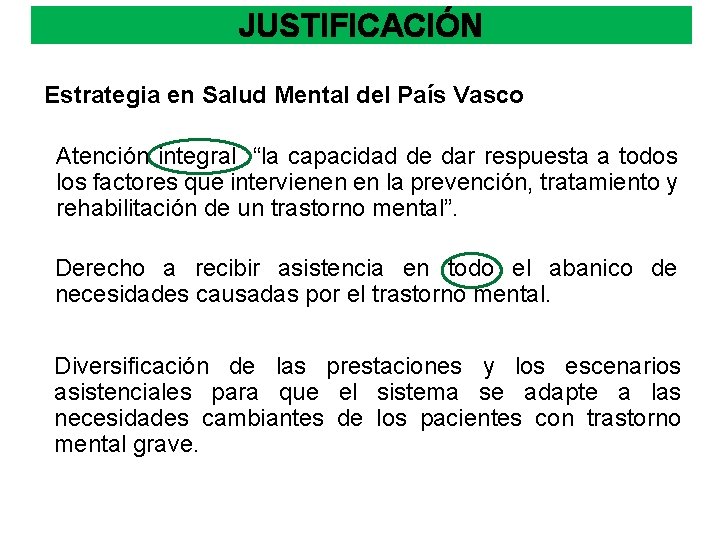 JUSTIFICACIÓN Estrategia en Salud Mental del País Vasco Atención integral “la capacidad de dar