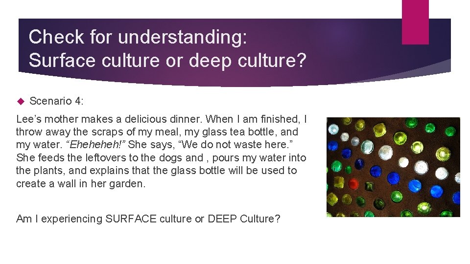 Check for understanding: Surface culture or deep culture? Scenario 4: Lee’s mother makes a Check for understanding: Surface culture or deep culture? Scenario 4: Lee’s mother makes a