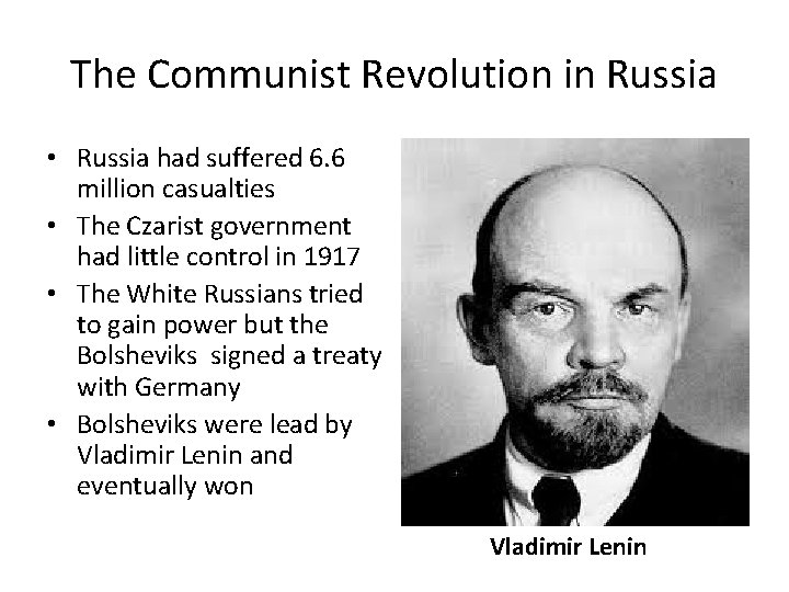 The Communist Revolution in Russia • Russia had suffered 6. 6 million casualties •