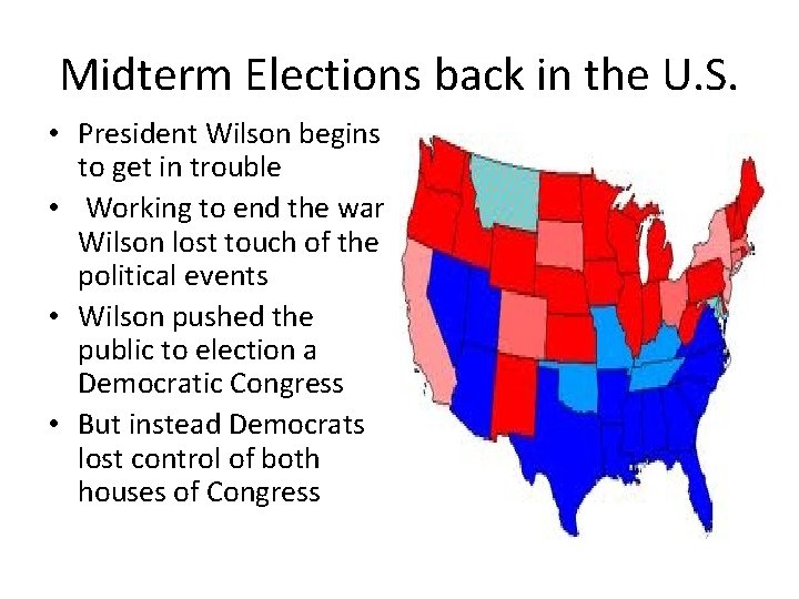 Midterm Elections back in the U. S. • President Wilson begins to get in