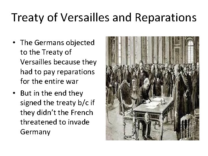 Treaty of Versailles and Reparations • The Germans objected to the Treaty of Versailles