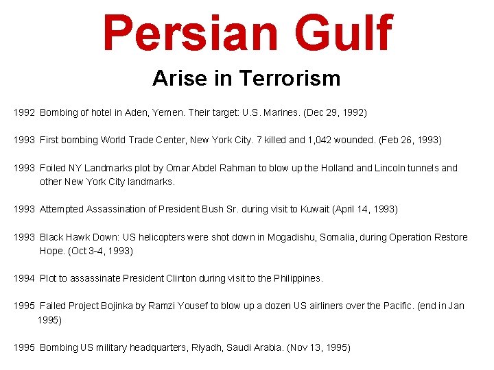 Persian Gulf Arise in Terrorism 1992 Bombing of hotel in Aden, Yemen. Their target: