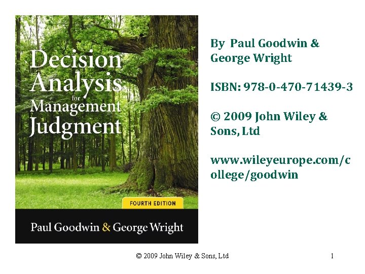 By Paul Goodwin & George Wright ISBN: 978 -0 -470 -71439 -3 © 2009