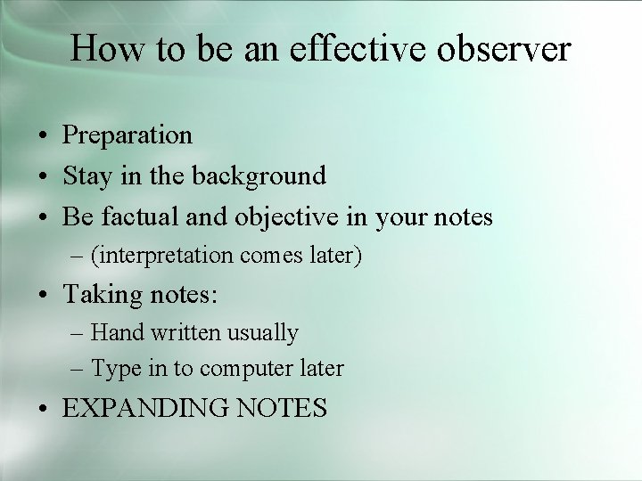 How to be an effective observer • Preparation • Stay in the background •