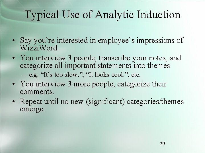 Typical Use of Analytic Induction • Say you’re interested in employee’s impressions of Wizzi.