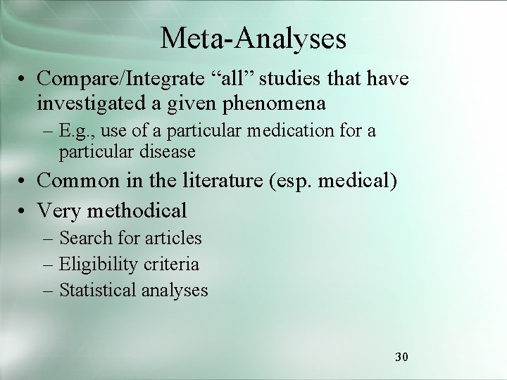 Meta-Analyses • Compare/Integrate “all” studies that have investigated a given phenomena – E. g.