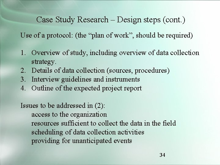 Case Study Research – Design steps (cont. ) Use of a protocol: (the “plan