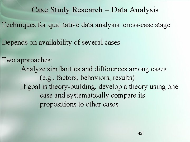 Case Study Research – Data Analysis Techniques for qualitative data analysis: cross-case stage Depends