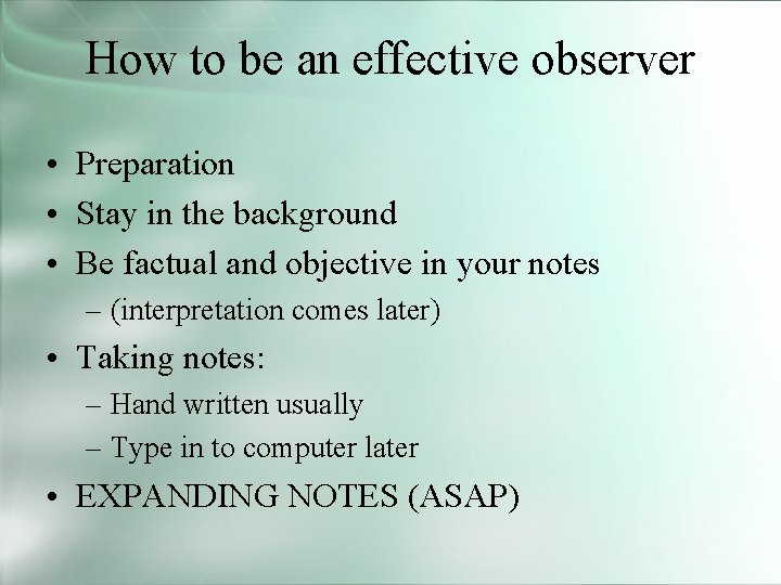 How to be an effective observer • Preparation • Stay in the background •