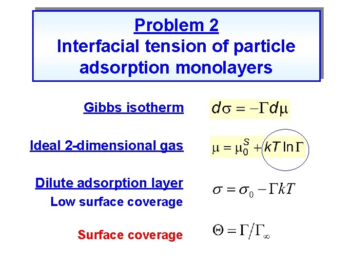 Problem 2 Interfacial tension of particle adsorption monolayers Gibbs isotherm Ideal 2 -dimensional gas Problem 2 Interfacial tension of particle adsorption monolayers Gibbs isotherm Ideal 2 -dimensional gas
