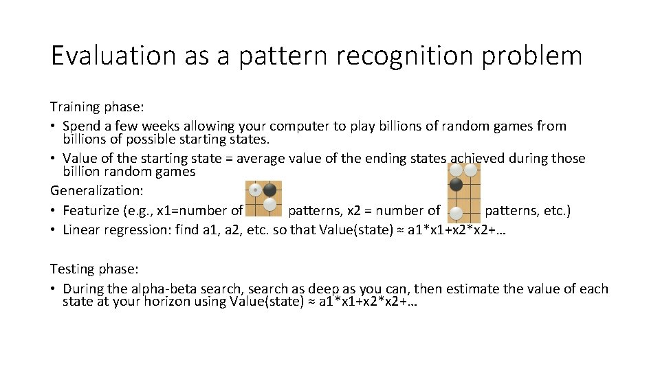 Evaluation as a pattern recognition problem Training phase: • Spend a few weeks allowing