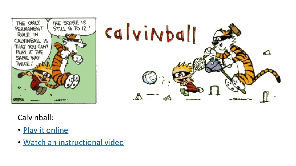 Calvinball: • Play it online • Watch an instructional video 