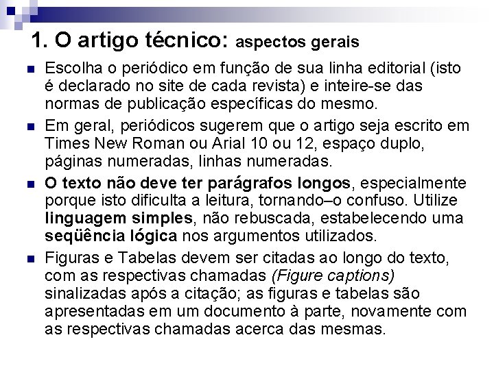 1. O artigo técnico: aspectos gerais n n Escolha o periódico em função de