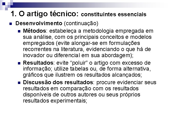 1. O artigo técnico: constituintes essenciais n Desenvolvimento (continuação) n Métodos: estabeleça a metodologia