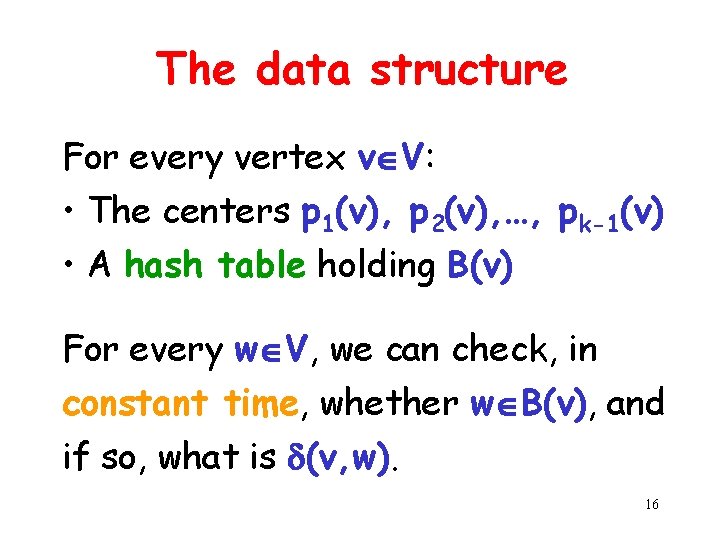 The data structure For every vertex v V: • The centers p 1(v), p