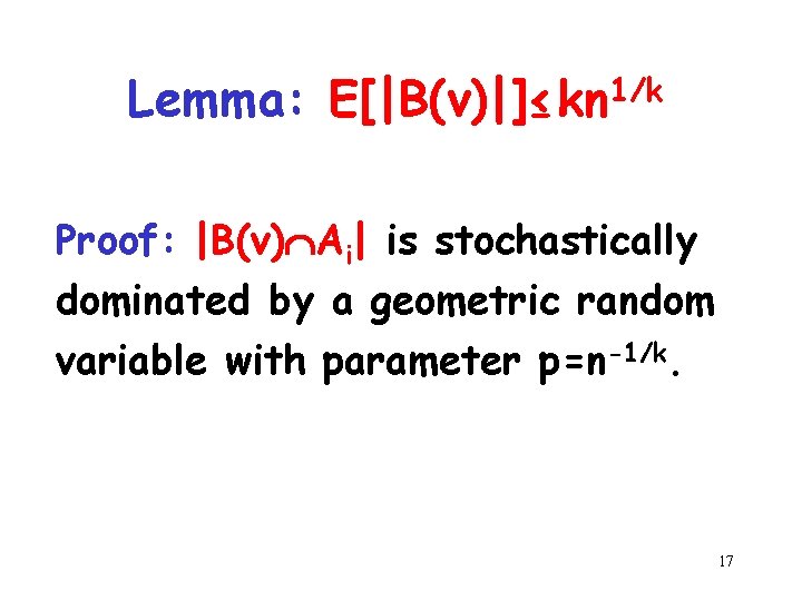 Lemma: E[|B(v)|]≤kn 1/k Proof: |B(v) Ai| is stochastically dominated by a geometric random variable