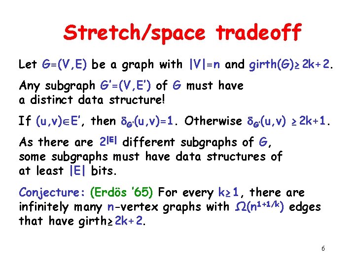 Stretch/space tradeoff Let G=(V, E) be a graph with |V|=n and girth(G)≥ 2 k+2.