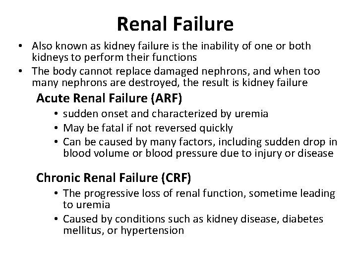 Renal Failure • Also known as kidney failure is the inability of one or