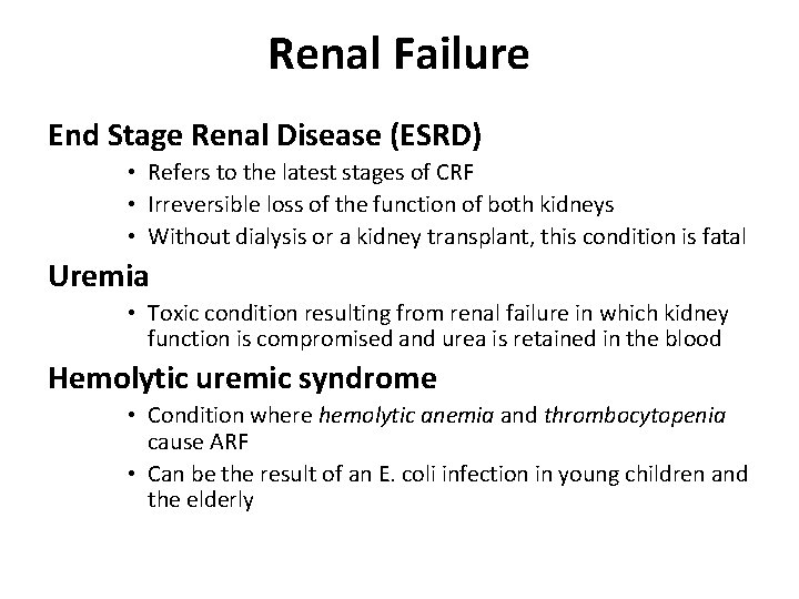 Renal Failure End Stage Renal Disease (ESRD) • Refers to the latest stages of