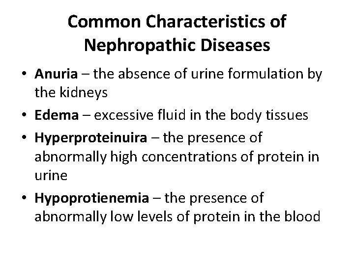 Common Characteristics of Nephropathic Diseases • Anuria – the absence of urine formulation by