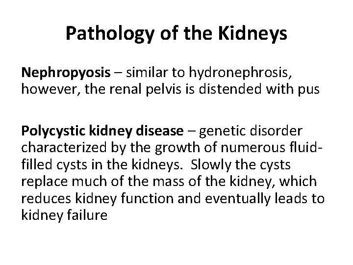 Pathology of the Kidneys Nephropyosis – similar to hydronephrosis, however, the renal pelvis is