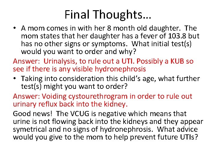 Final Thoughts… • A mom comes in with her 8 month old daughter. The
