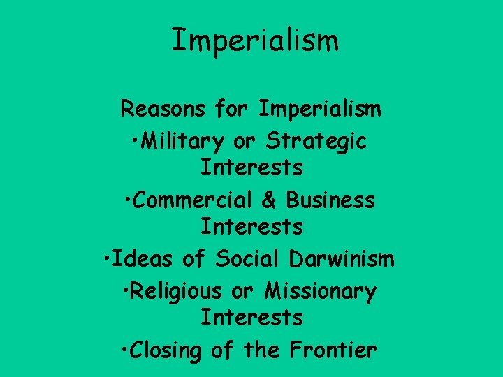 Imperialism Reasons for Imperialism • Military or Strategic Interests • Commercial & Business Interests