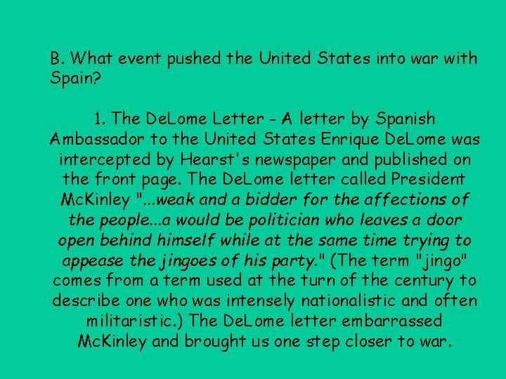 B. What event pushed the United States into war with Spain? 1. The De.