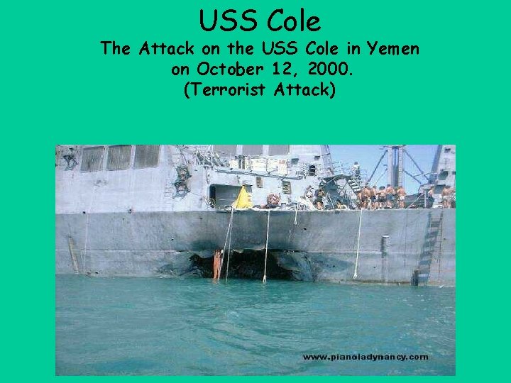 USS Cole The Attack on the USS Cole in Yemen on October 12, 2000.