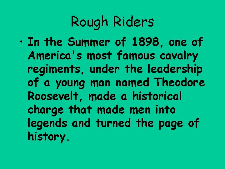 Rough Riders • In the Summer of 1898, one of America's most famous cavalry