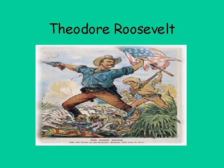 Theodore Roosevelt 