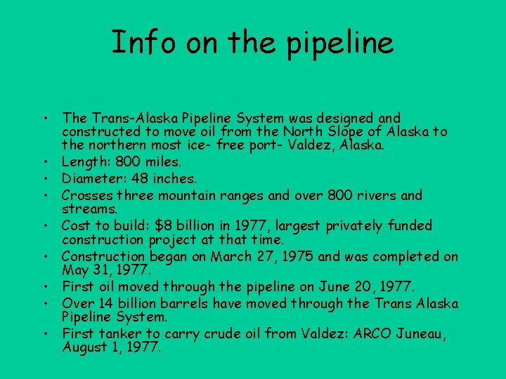 Info on the pipeline • The Trans-Alaska Pipeline System was designed and constructed to