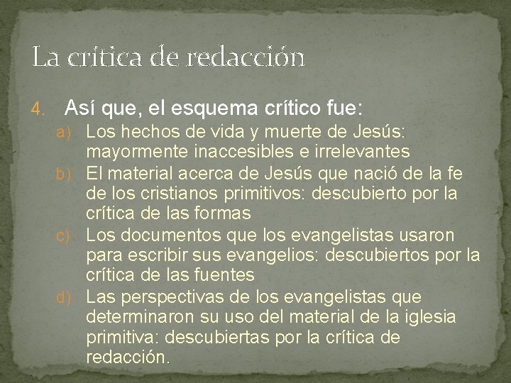 La crítica de redacción 4. Así que, el esquema crítico fue: a) Los hechos