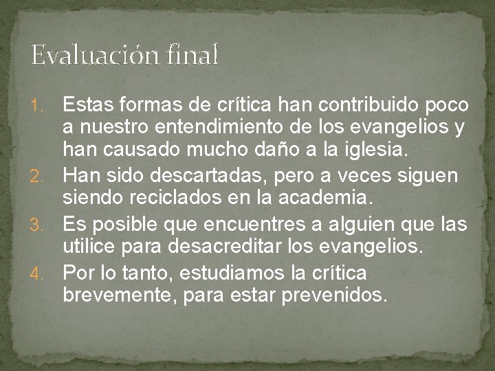 Evaluación final Estas formas de crítica han contribuido poco a nuestro entendimiento de los