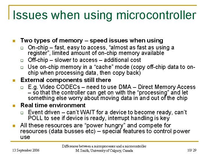 Issues when using microcontroller n n Two types of memory – speed issues when