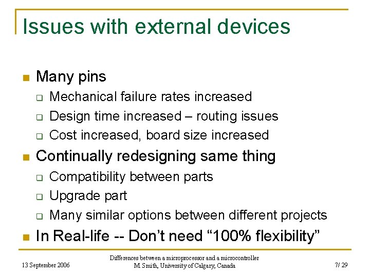 Issues with external devices n Many pins q q q n Continually redesigning same