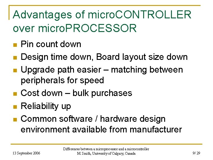 Advantages of micro. CONTROLLER over micro. PROCESSOR n n n Pin count down Design