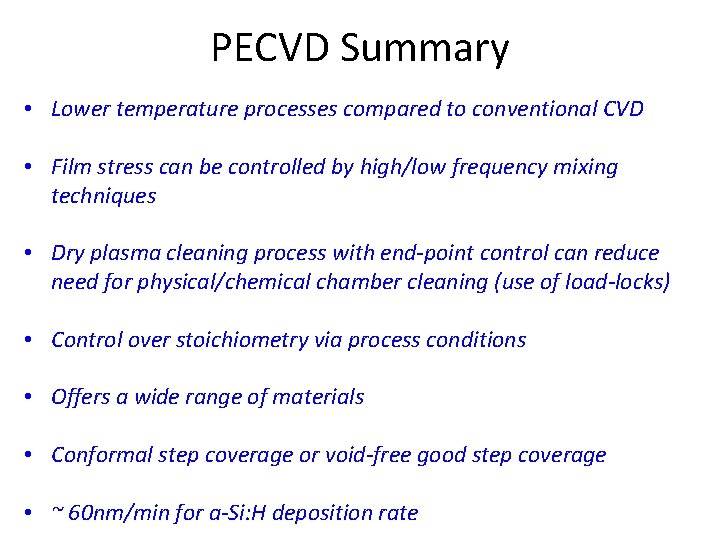 PECVD Summary • Lower temperature processes compared to conventional CVD • Film stress can PECVD Summary • Lower temperature processes compared to conventional CVD • Film stress can
