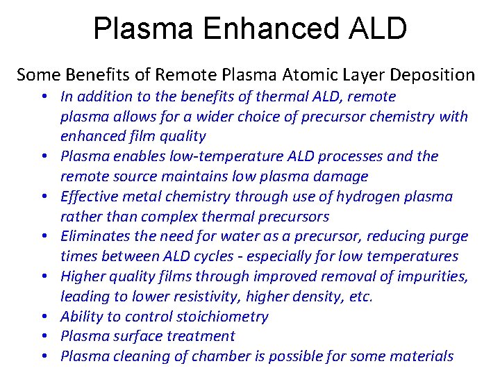 Plasma Enhanced ALD Some Benefits of Remote Plasma Atomic Layer Deposition • In addition Plasma Enhanced ALD Some Benefits of Remote Plasma Atomic Layer Deposition • In addition