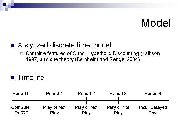 Model n A stylized discrete time model ¨ n Combine features of Quasi-Hyperbolic Discounting